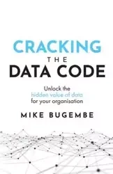 Cracking The Data Code - Mike Bugembe