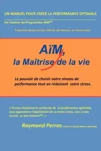 Aim, La Maitrise de La Vie - Raymond Perras