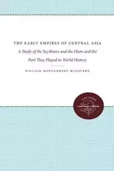 The Early Empires of Central Asia - William McGovern Montgomery