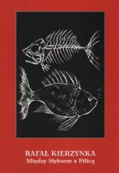 Między Styksem a Pilicą - Rafał Kierzynka