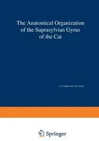 The Anatomical Organization of the Suprasylvian Gyrus of the Cat - Heath C. J.
