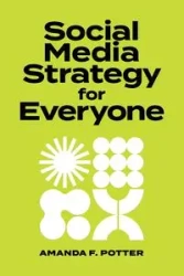 Social Media Strategy for Everyone - Amanda Potter F.