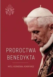 Proroctwa Benedykta - red. Monika Białkowska