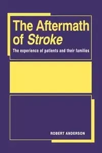 The Aftermath of Stroke - Anderson Robert