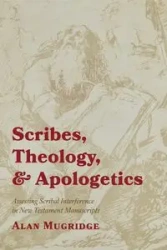 Scribes, Theology, and Apologetics - Alan Mugridge