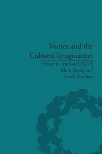 Venice and the Cultural Imagination - O'Neill Michael