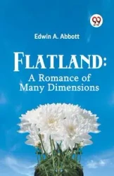 Flatland - A. Edwin Abbott