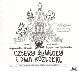 Cztery żywioły i dwa koziołki. Stary Rynek w Poznaniu. Przewodnik dla dzieci - Agnieszka Idziak