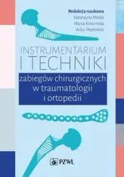 Instrumentarium i techniki zabiegów operacyjnych.. - Katarzyna Majka, Marta Kotomska, Artur Pepłoński