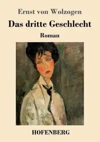 Das dritte Geschlecht - von Wolzogen Ernst