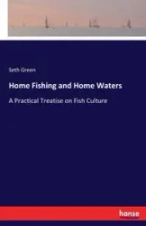 Home Fishing and Home Waters - Seth Green