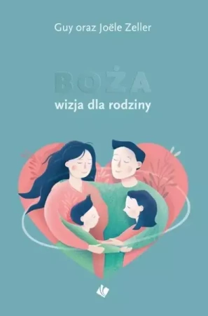 Boża wizja dla rodziny - Guy, Jolle Zeller