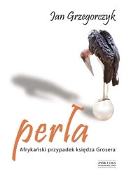 Perła. Afrykański przypadek księdza Grosera OPR. TW. - Jan Grzegorczyk