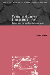 Central and Eastern Europe, 1944 1993 - Berend Ivan T.
