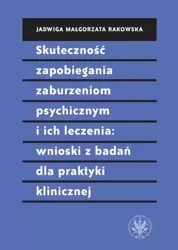 Skuteczność zapobiegania zaburzeniom psychicznym i ich leczenia wnioski z badań dla praktyki klinic - Małgorzata Jadwiga Rakowska