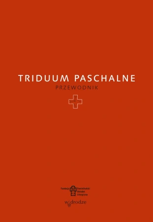 Triduum Paschalne. Przewodnik - opracowanie zbiorowe