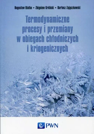Termodynamiczne procesy i przemiany w obiegach.. - Bogusław Białko, Zbigniew Królicki, Bartosz Zając