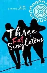 Three Fat Singletons - Bartholomew J.M.