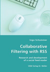 Collaborative Filtering with RSS - Research and development of a social feed-reader - Schommer Ingo