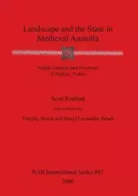 Landscape and the State in Medieval Anatolia - Scott Redford