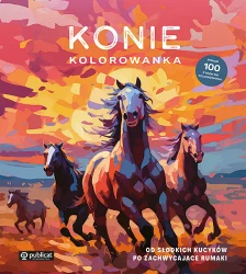 Konie. Kolorowanka. Od słodkich kucyków po... - praca zbiorowa