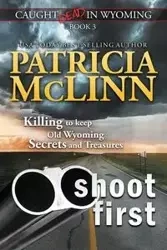 Shoot First (Caught Dead in Wyoming, Book 3) - Patricia McLinn