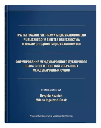 Kształtowanie się prawa międzynarodowego pub. ... - Milena Ingelevic-Citak, Brygida Kuźniak