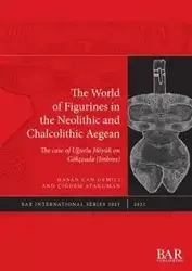 The World of Figurines in the Neolithic and Chalcolithic Aegean - Gemici Hasan Can