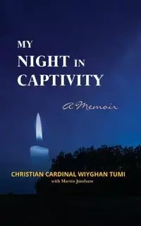 My Night in Captivity - Christian Tumi Cardinal Wiyghan