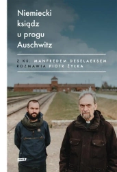 Niemiecki ksiądz u progu Auschwitz - Piotr Żyłka, Manfred Deselaers