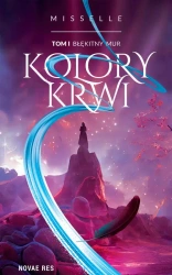 eBook Kolory Krwi. Tom I Błękitny Mur - Misselle epub mobi