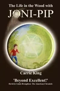 The Life in the Wood with Joni-Pip (Text-only 2nd Edition) - King Carrie