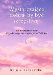 Wystarczająco dobra, by być szczęśliwą - Sylwia Tarnowska