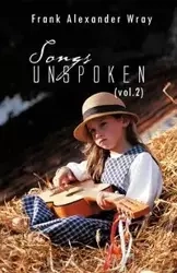 Songs Unspoken (Vol.2) - Frank Alexander Wray