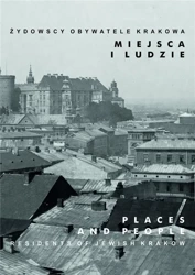 Żydowscy obywatele Krakowa T.5 Miejsca i ludzie - praca zbiorowa