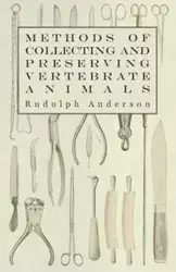 Methods of Collecting and Preserving Vertebrate Animals - Anderson Rudolph
