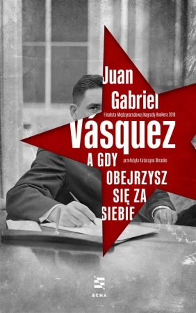 A gdy obejrzysz się za siebie - Juan Gabriel Vsquez, Katarzyna Okrasko