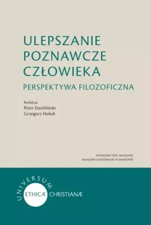 Ulepszanie poznawcze człowieka - red. Piotr Duchliński, Grzegorz Hołub