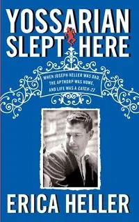 Yossarian Slept Here - Erica Heller