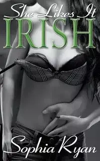 She Likes it Irish - Ryan Sophia