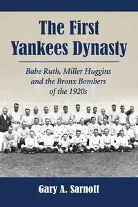 The First Yankees Dynasty - Gary A. Sarnoff