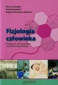 Fizjologia człowieka Podręcznik dla studentów wydziałów kosmetologii - Marcin Zawadzki, Rafał Szafraniec, Eugenia Murawska-Ciałowicz