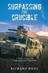 Surpassing the Crucible - Riley Richard