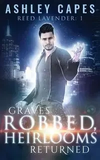 Graves Robbed, Heirlooms Returned - Ashley Capes