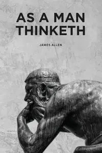 As a Man Thinketh - Allen James