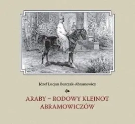 Araby rodowy klejnot Amramowiczów - Józef Lucjan Burczak-Ambramowicz