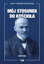 Mój stosunek do kościoła i inne pisma - Jan Ignacy Baudouin de Courtenay Niecisław