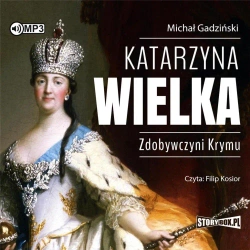 Katarzyna Wielka. Zdobywczyni Krymu audiobook - Michał Gadziński