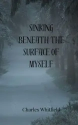 Sinking Beneath the Surface of Myself - Charles Whitfield