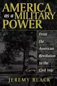 America as a Military Power - Jeremy Black